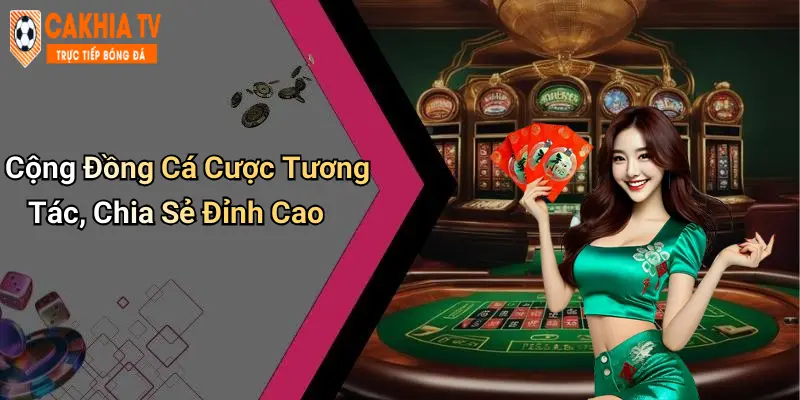 Cộng Đồng Cá Cược Tương Tác, Chia Sẻ Đỉnh Cao