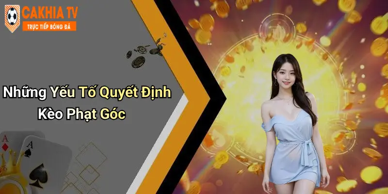 Những Yếu Tố Quyết Định Kèo Phạt Góc