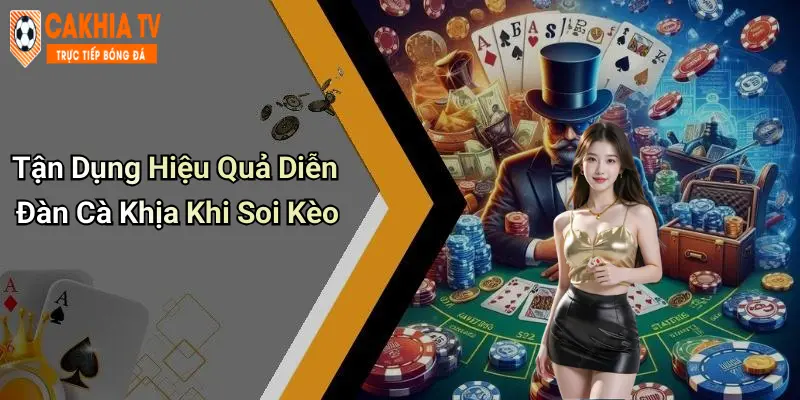 Tận Dụng Hiệu Quả Diễn Đàn Cà Khịa Khi Soi Kèo