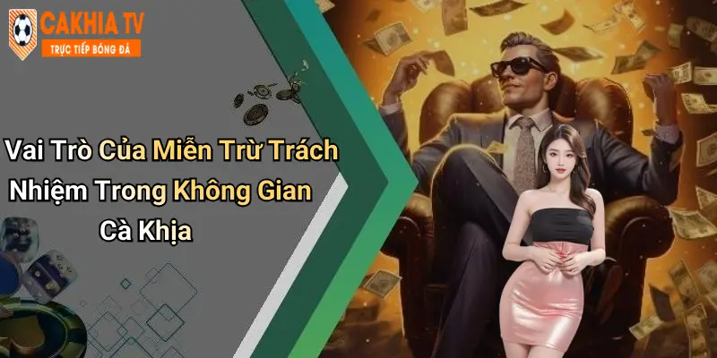 Vai Trò Của Miễn Trừ Trách Nhiệm Trong Không Gian Cà Khịa